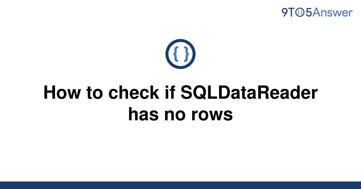 solved-how-to-check-if-sqldatareader-has-no-rows-9to5answer