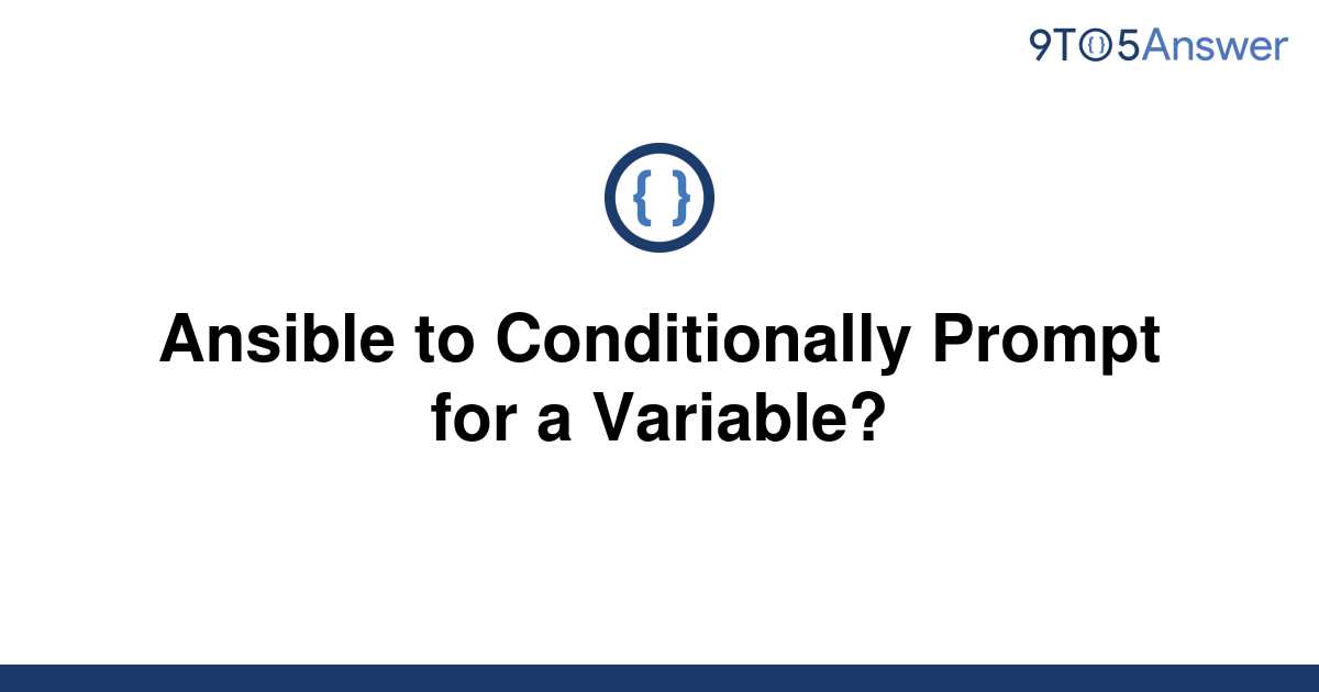 solved-ansible-to-conditionally-prompt-for-a-variable-9to5answer