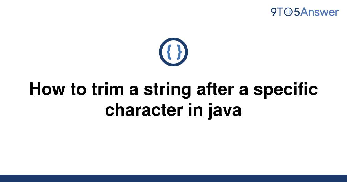 solved-how-to-trim-a-string-after-a-specific-character-9to5answer