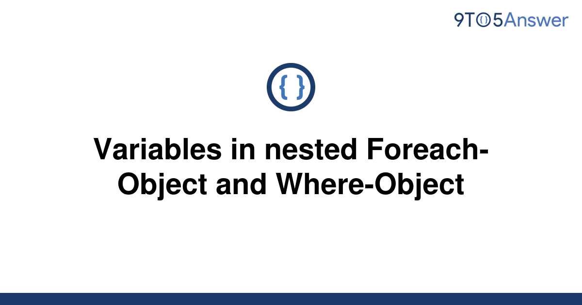 solved-variables-in-nested-foreach-object-and-9to5answer