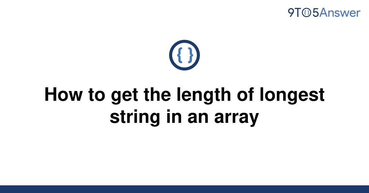 solved-how-to-get-the-length-of-longest-string-in-an-9to5answer