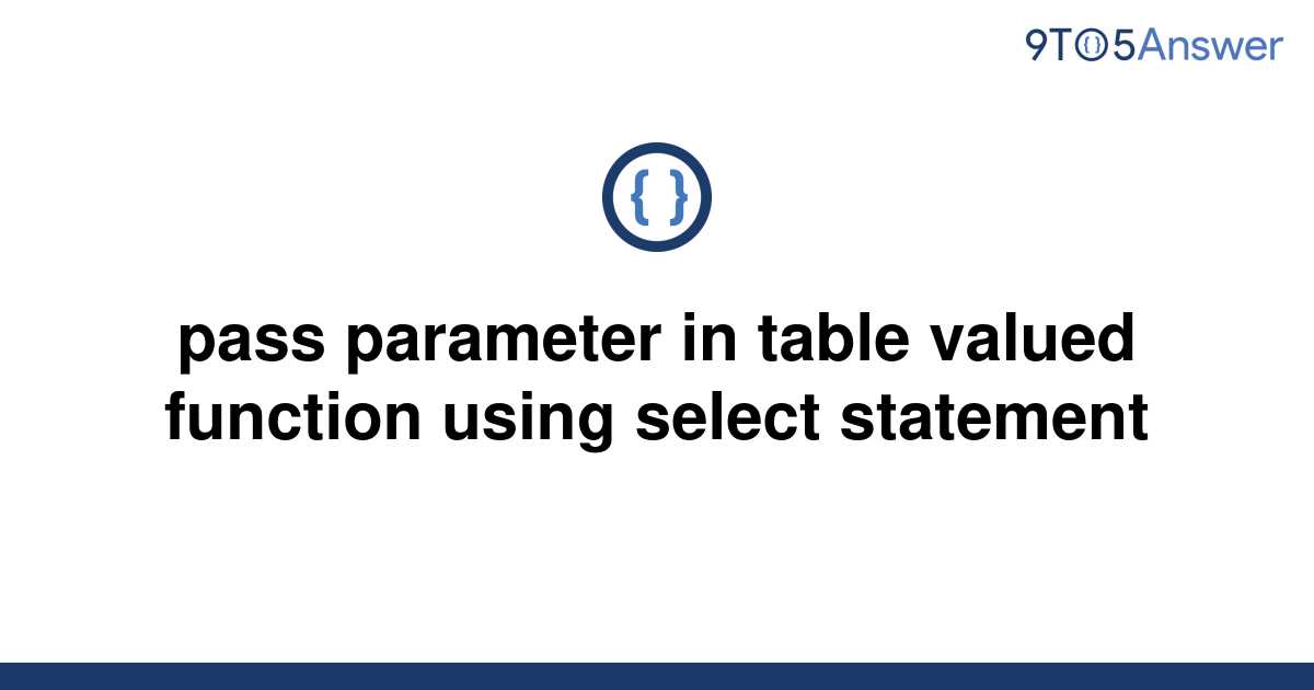 solved-pass-parameter-in-table-valued-function-using-9to5answer