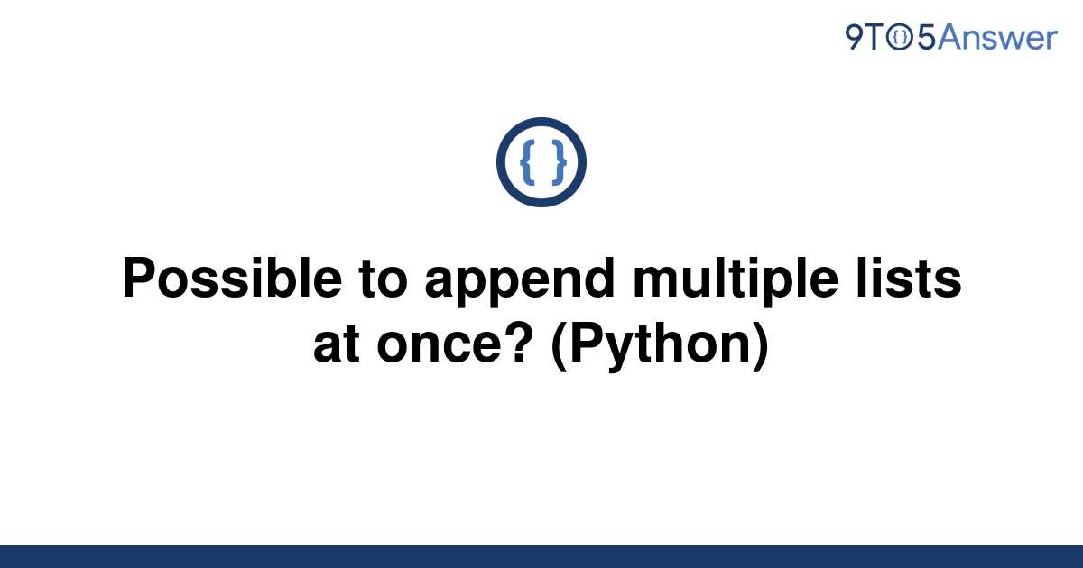 solved-possible-to-append-multiple-lists-at-once-9to5answer