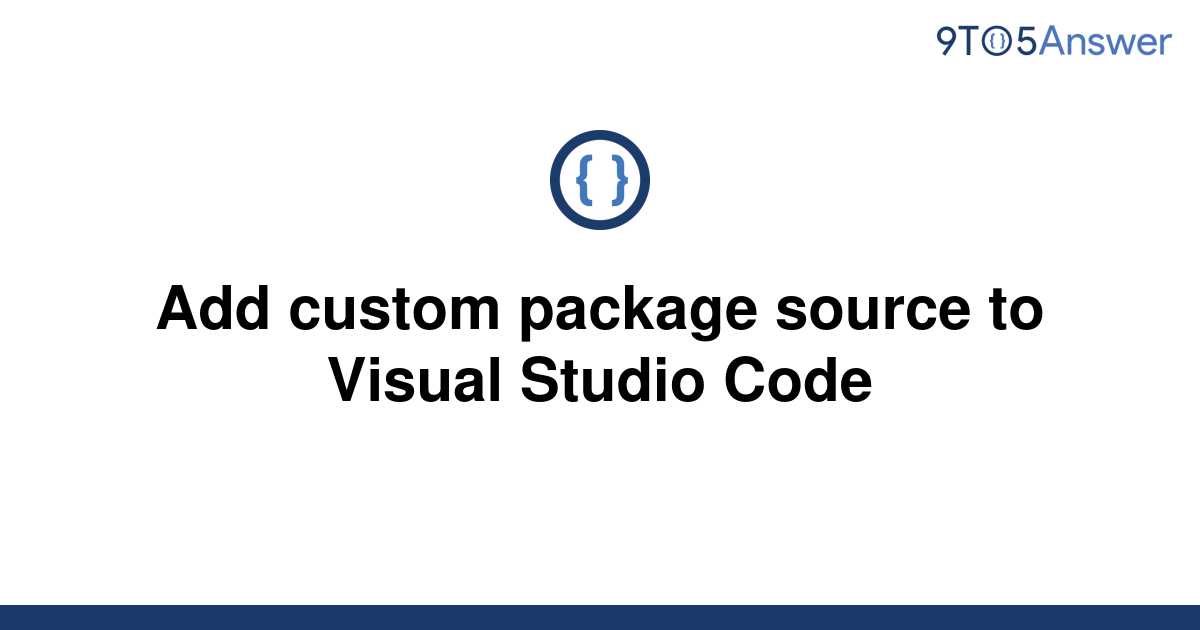 solved-add-custom-package-source-to-visual-studio-code-9to5answer