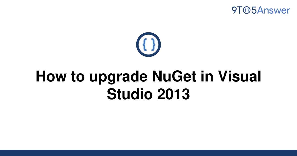 solved-how-to-upgrade-nuget-in-visual-studio-2013-9to5answer