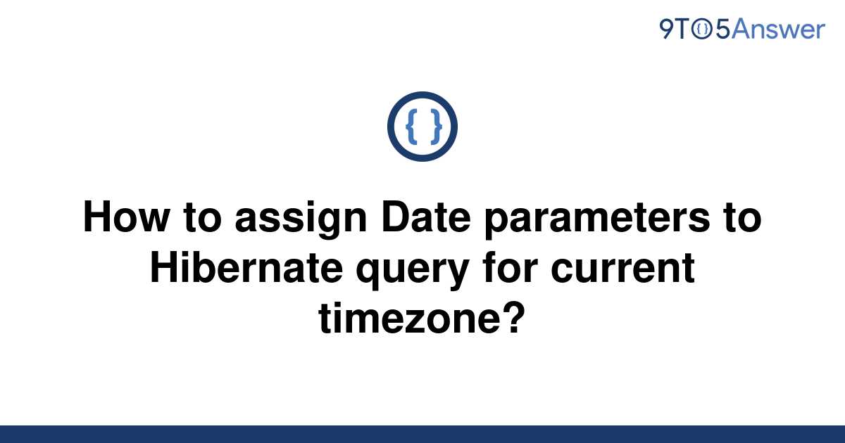 solved-how-to-assign-date-parameters-to-hibernate-query-9to5answer