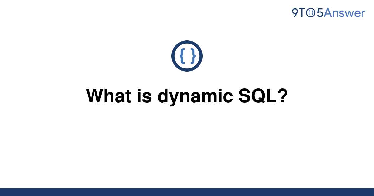 solved-what-is-dynamic-sql-9to5answer