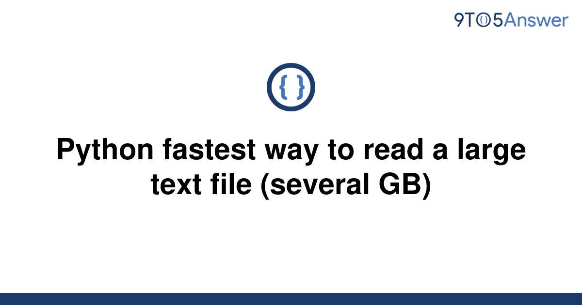 solved-python-fastest-way-to-read-a-large-text-file-9to5answer