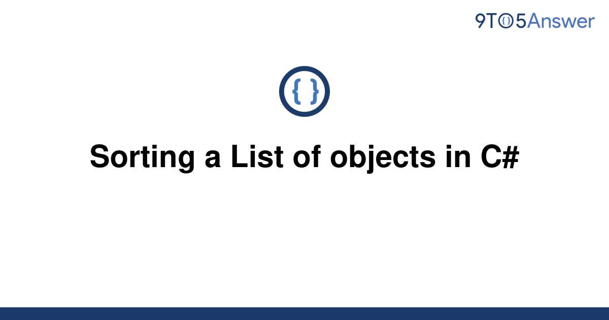 solved-sorting-a-list-of-objects-in-c-9to5answer