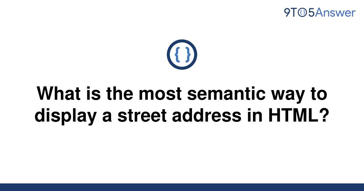 solved-what-is-the-most-semantic-way-to-display-a-9to5answer