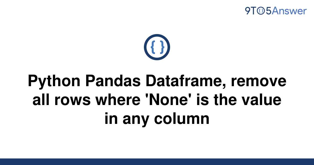 solved-python-pandas-dataframe-remove-all-rows-where-9to5answer