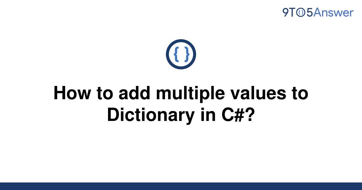 Template How To Add Multiple Values To Dictionary In C20220628 3495729 1jjbx2z 