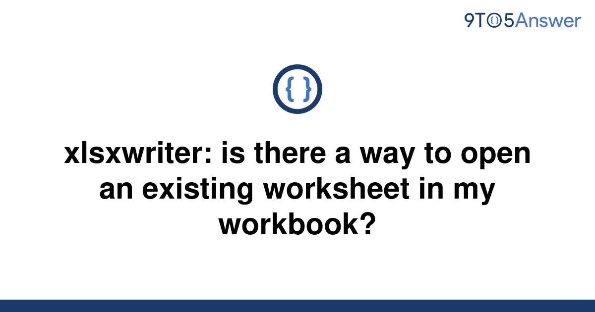 solved-xlsxwriter-is-there-a-way-to-open-an-existing-9to5answer