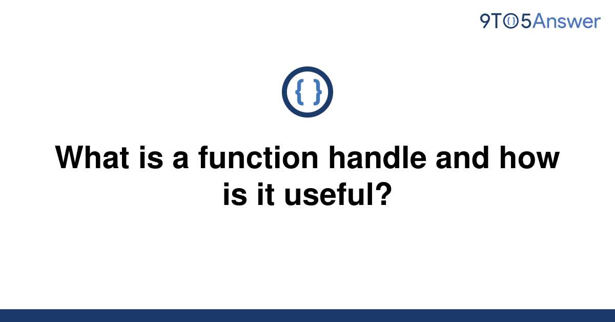 solved-what-is-a-function-handle-and-how-is-it-useful-9to5answer