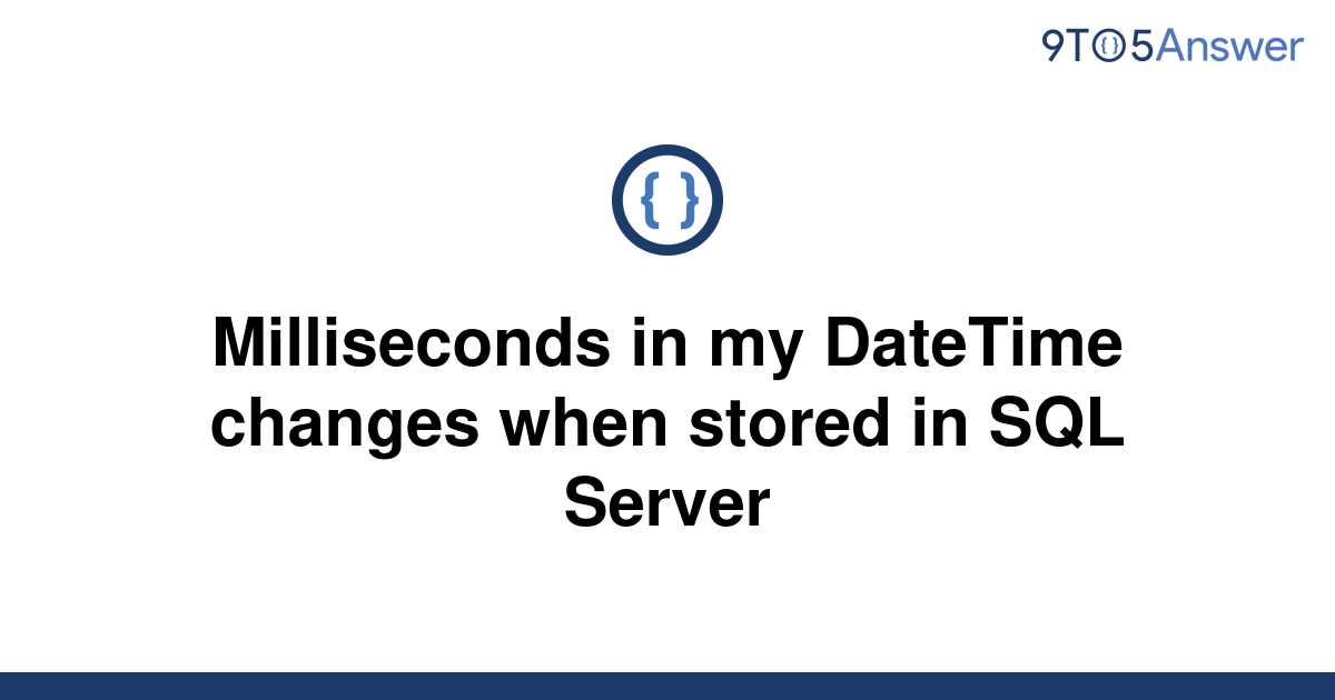 solved-milliseconds-in-my-datetime-changes-when-stored-9to5answer