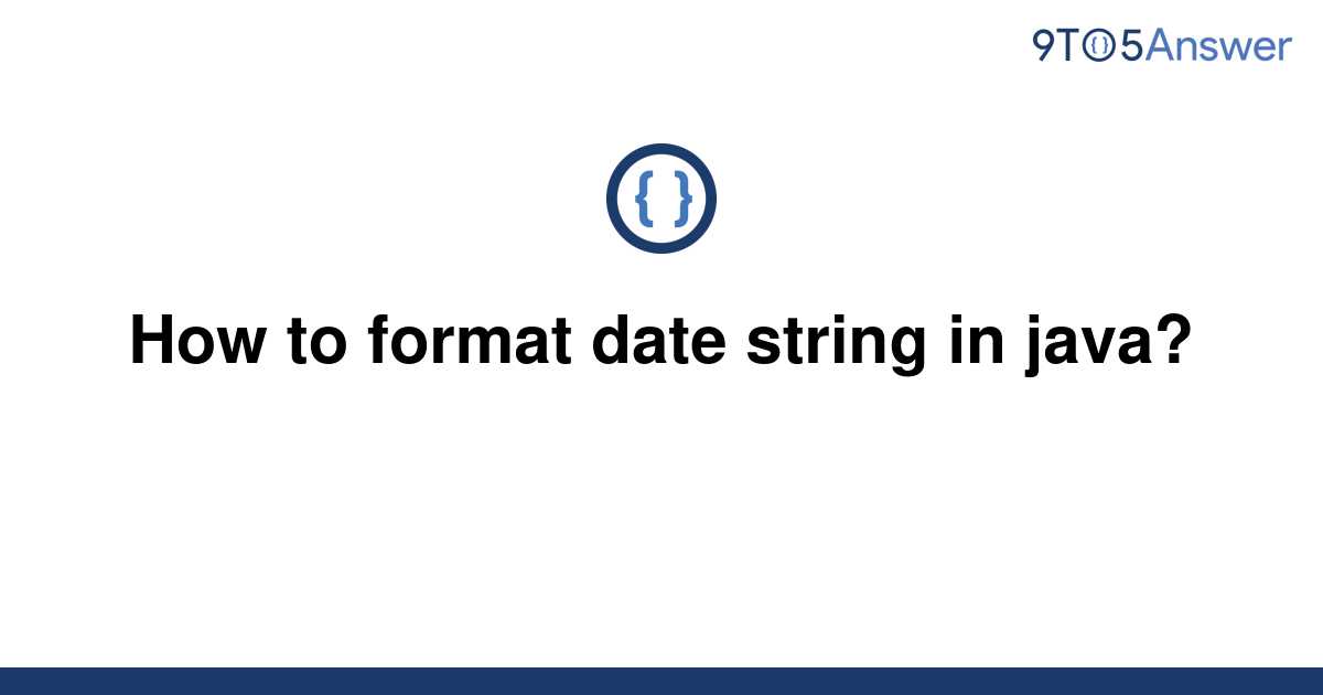  Solved How To Format Date String In Java 9to5Answer