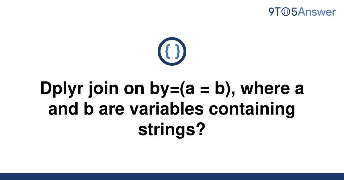 solved-dplyr-join-on-by-a-b-where-a-and-b-are-9to5answer