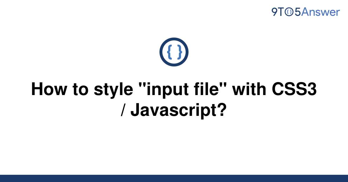 solved-how-to-style-input-file-with-css3-9to5answer