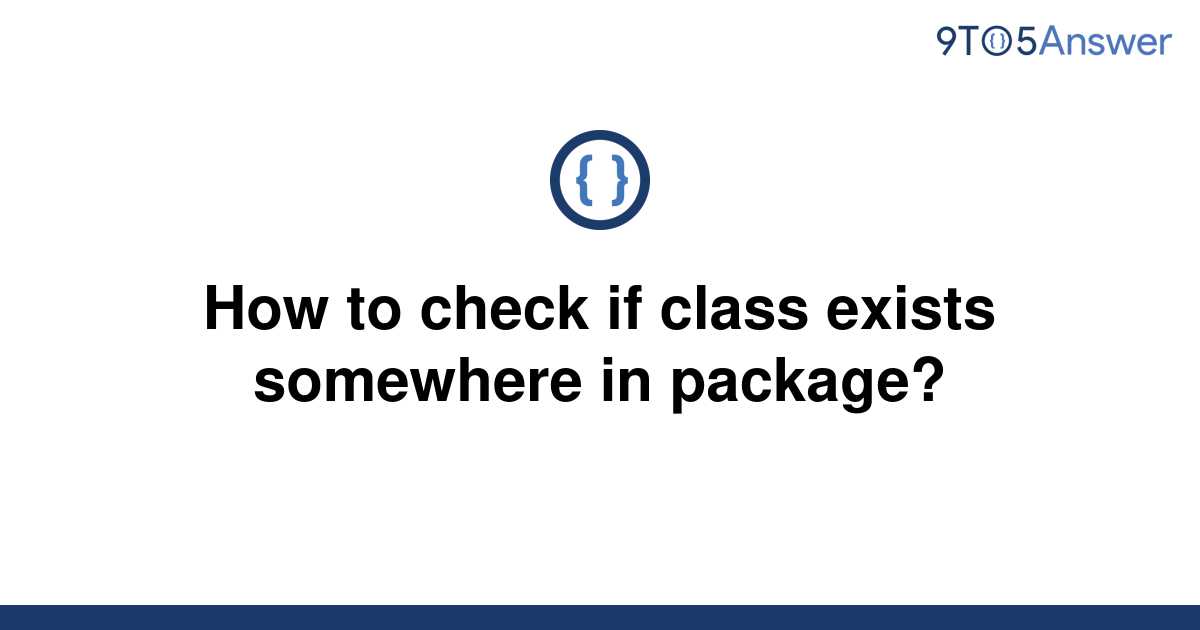 solved-how-to-check-if-class-exists-somewhere-in-9to5answer