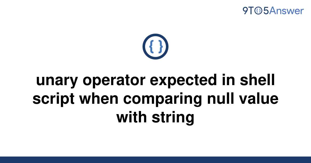 solved-unary-operator-expected-in-shell-script-when-9to5answer