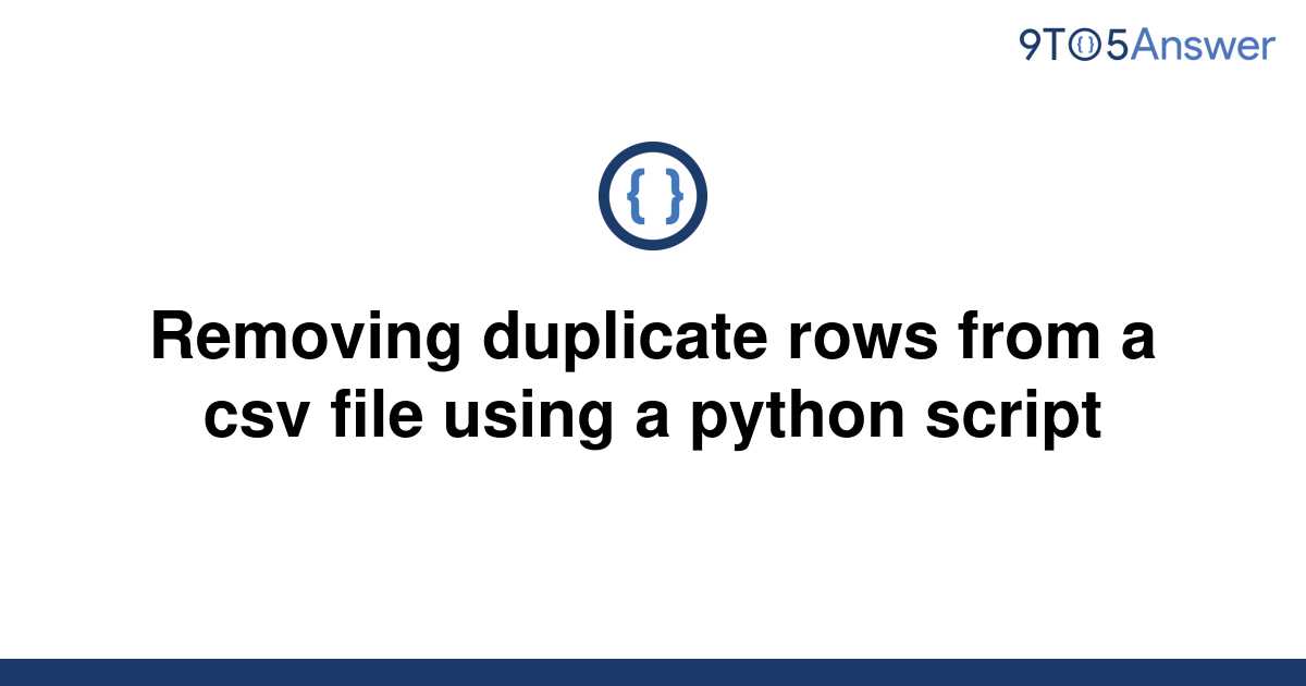 solved-removing-duplicate-rows-from-a-csv-file-using-a-9to5answer