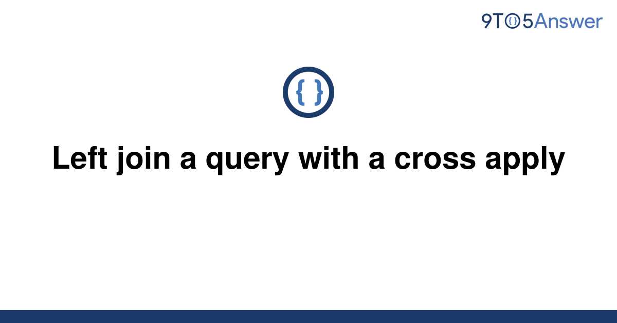 solved-left-join-a-query-with-a-cross-apply-9to5answer