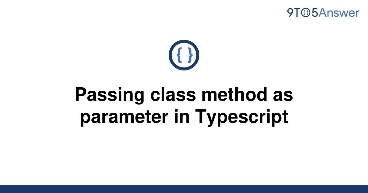 solved-passing-class-method-as-parameter-in-typescript-9to5answer