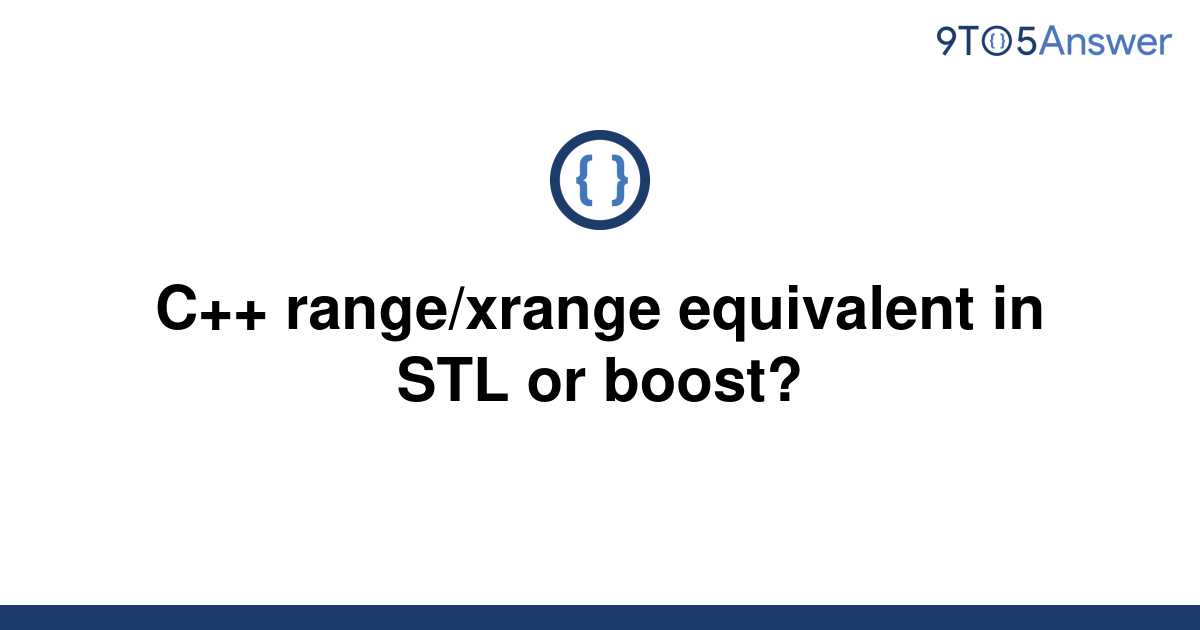 [Solved] C++ range/xrange equivalent in STL or boost? 9to5Answer