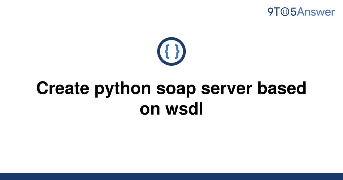 solved-create-python-soap-server-based-on-wsdl-9to5answer