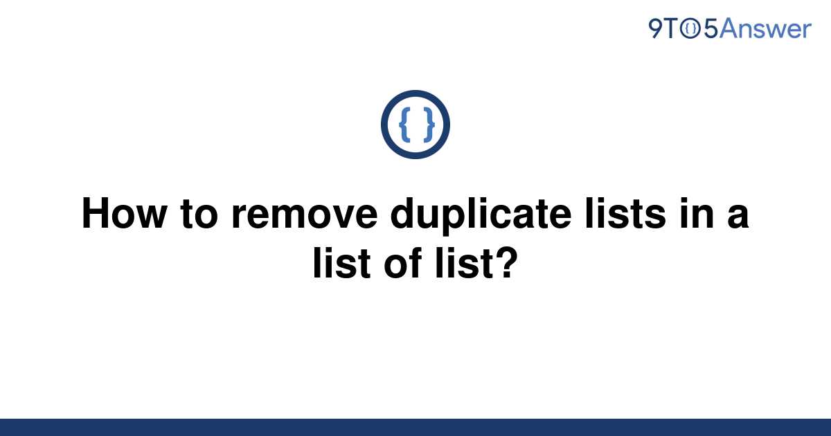 solved-how-to-remove-duplicate-lists-in-a-list-of-list-9to5answer