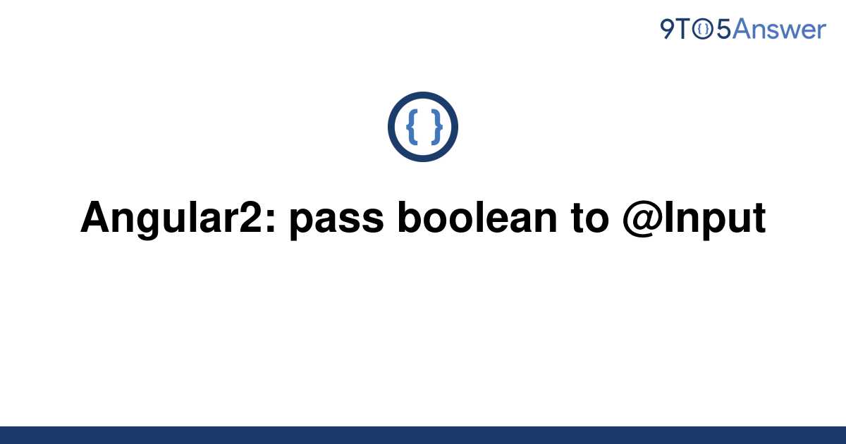 solved-angular2-pass-boolean-to-input-9to5answer