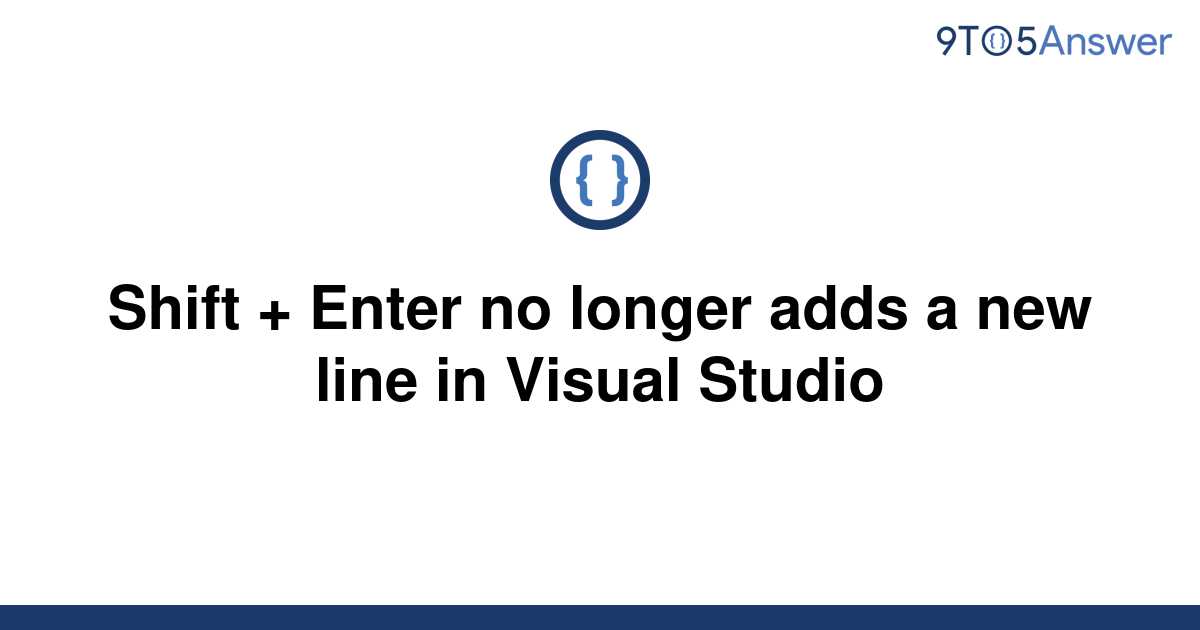 solved-shift-enter-no-longer-adds-a-new-line-in-9to5answer