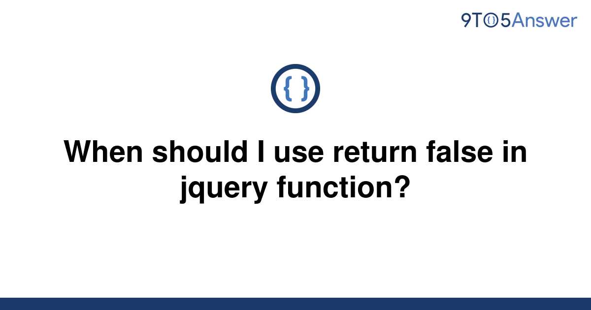 solved-when-should-i-use-return-false-in-jquery-9to5answer