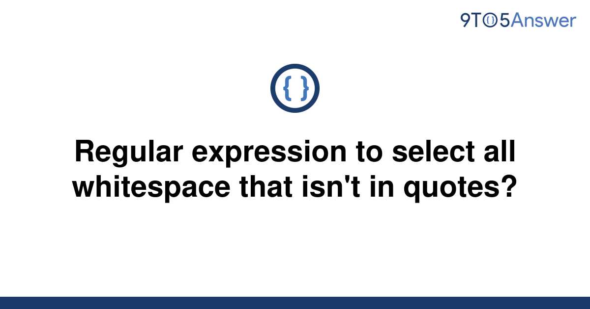 solved-regular-expression-to-select-all-whitespace-that-9to5answer