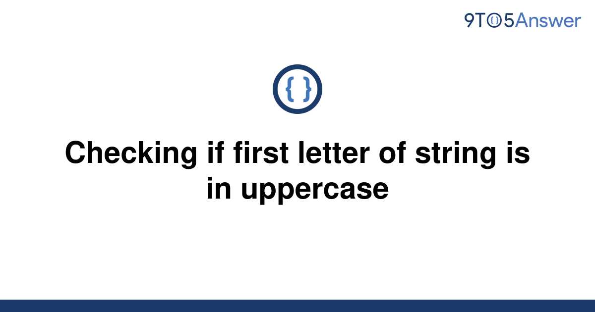 solved-checking-if-first-letter-of-string-is-in-9to5answer