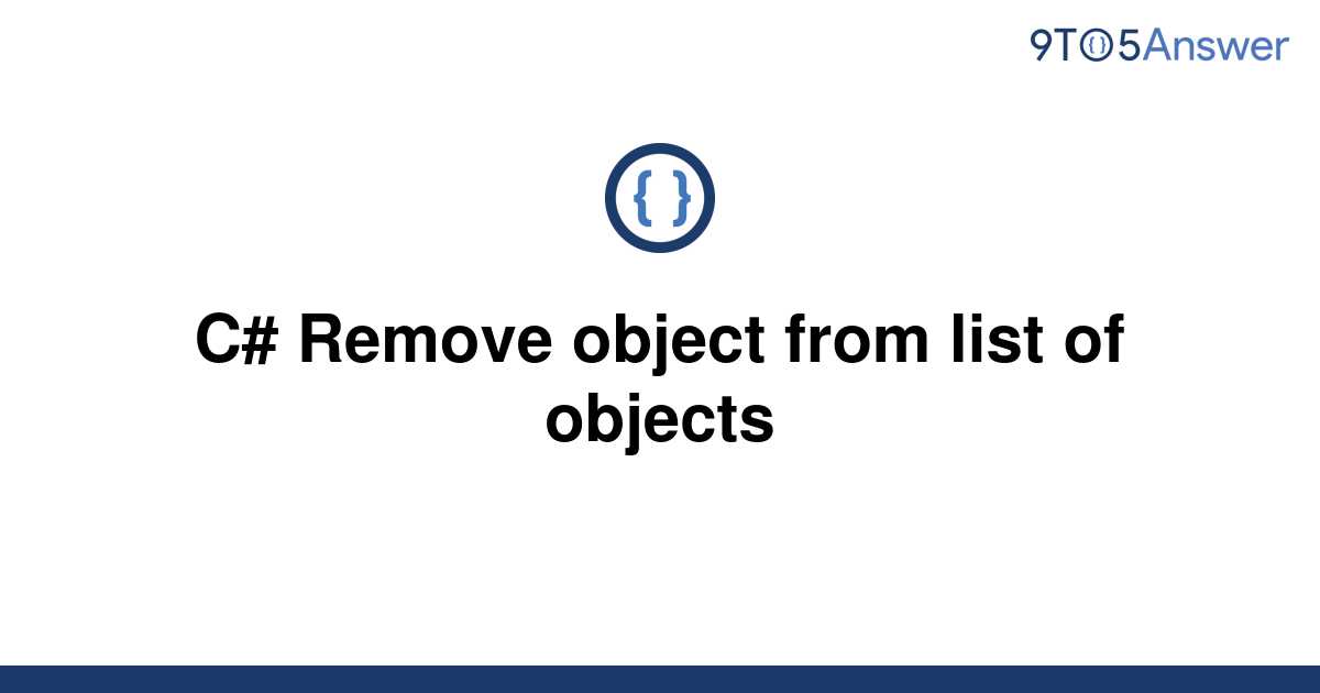 solved-c-remove-object-from-list-of-objects-9to5answer