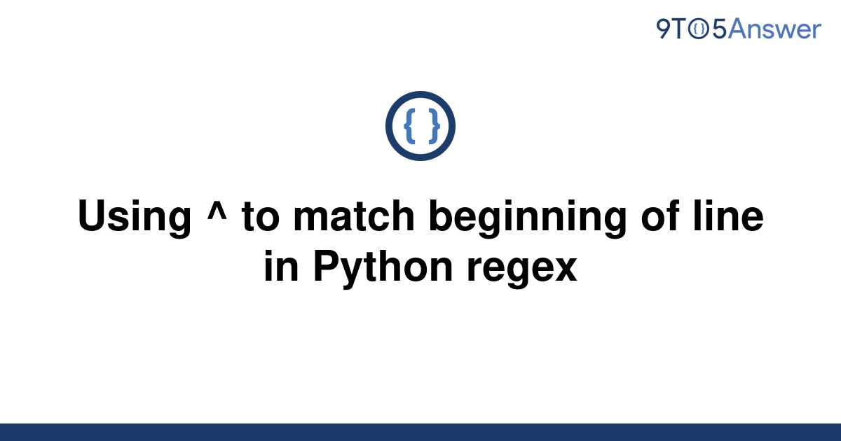 solved-using-to-match-beginning-of-line-in-python-9to5answer