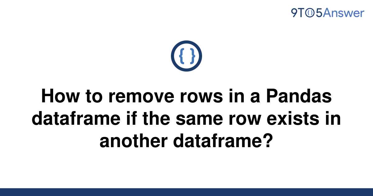 solved-how-to-remove-rows-in-a-pandas-dataframe-if-the-9to5answer