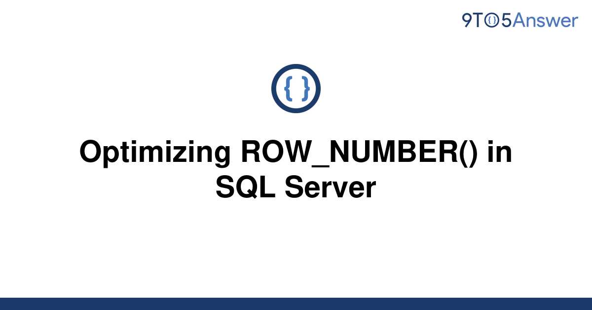 solved-optimizing-row-number-in-sql-server-9to5answer