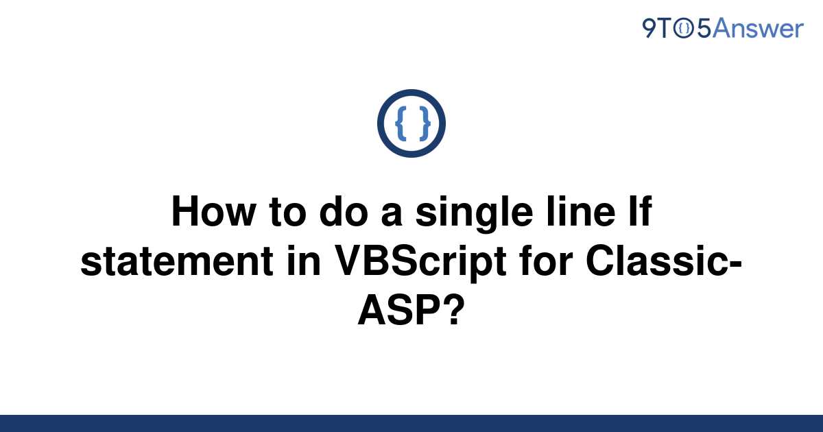 solved-how-to-do-a-single-line-if-statement-in-vbscript-9to5answer