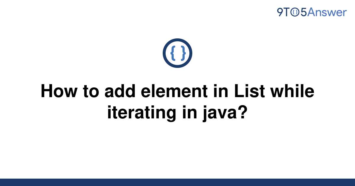 solved-how-to-add-element-in-list-while-iterating-in-9to5answer