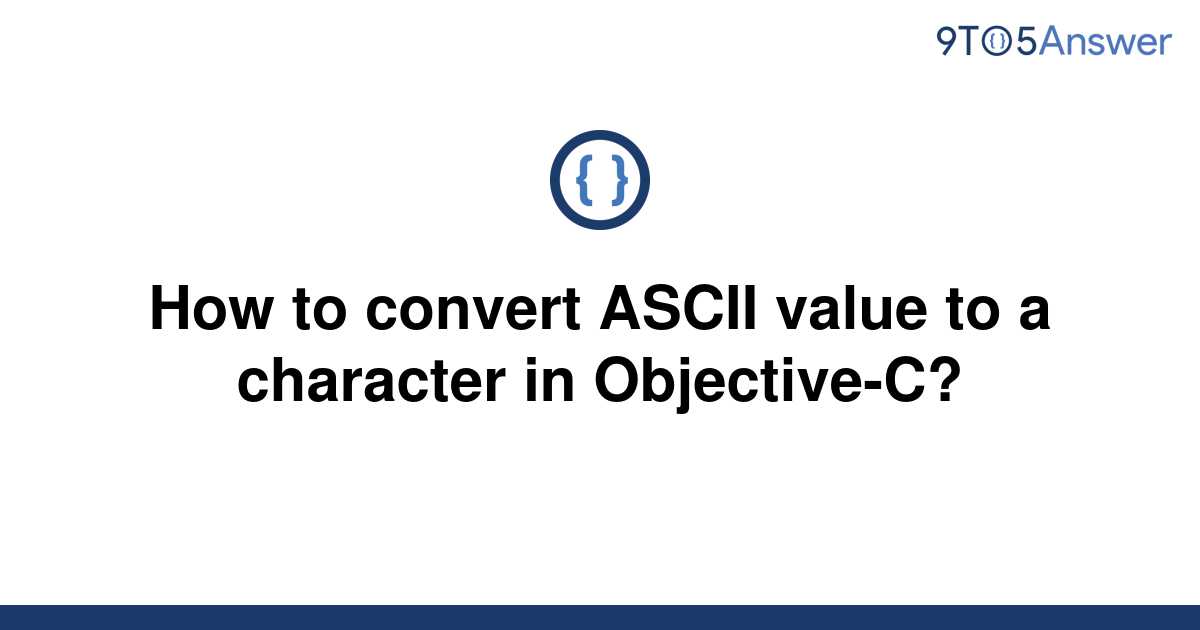 solved-how-to-convert-ascii-value-to-a-character-in-9to5answer