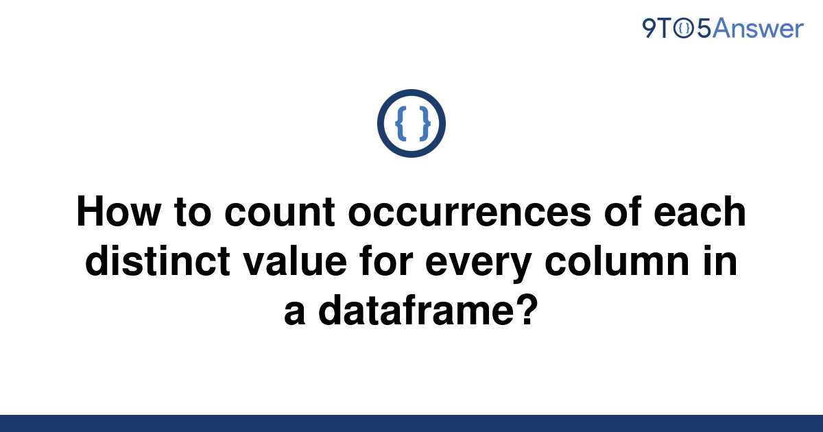 solved-how-to-count-occurrences-of-each-distinct-value-9to5answer