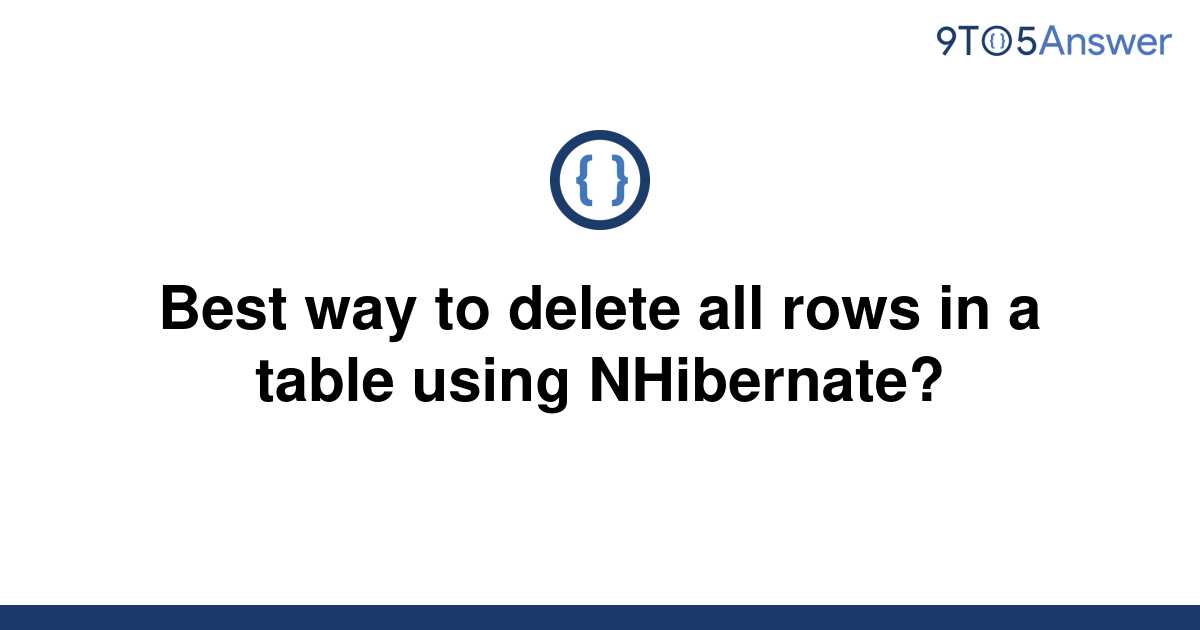 solved-best-way-to-delete-all-rows-in-a-table-using-9to5answer