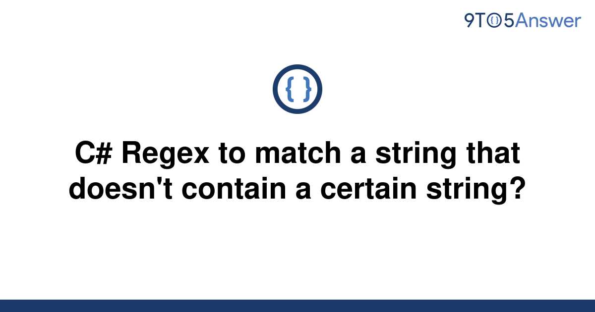 solved-c-regex-to-match-a-string-that-doesn-t-contain-9to5answer