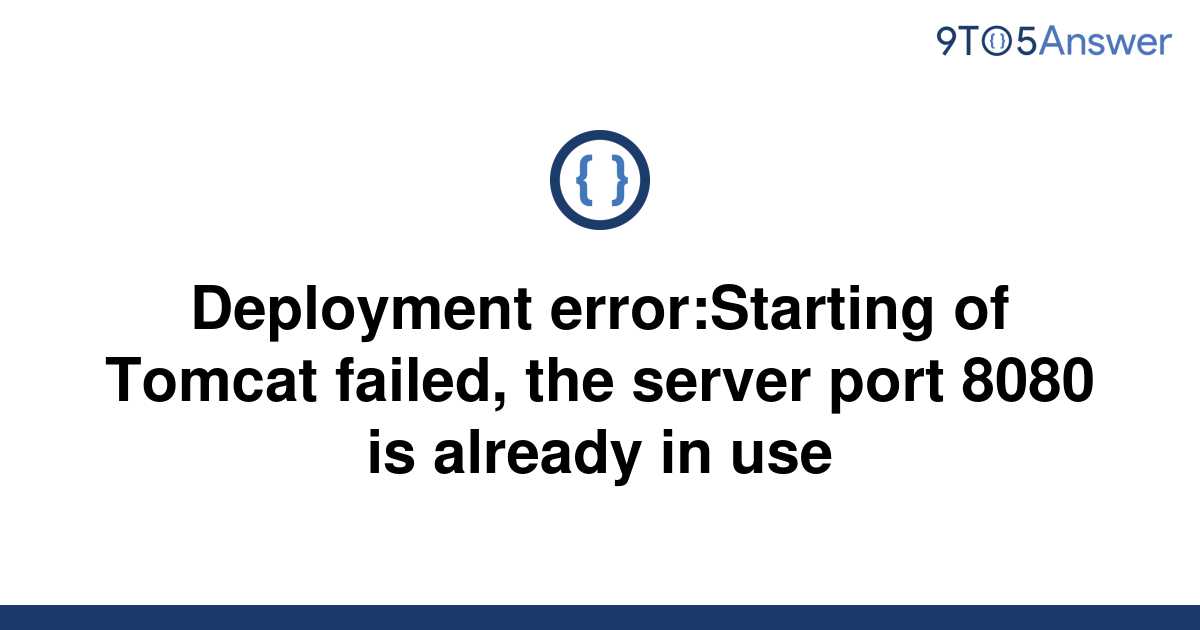 Solved Deployment Errorstarting Of Tomcat Failed The 9to5answer