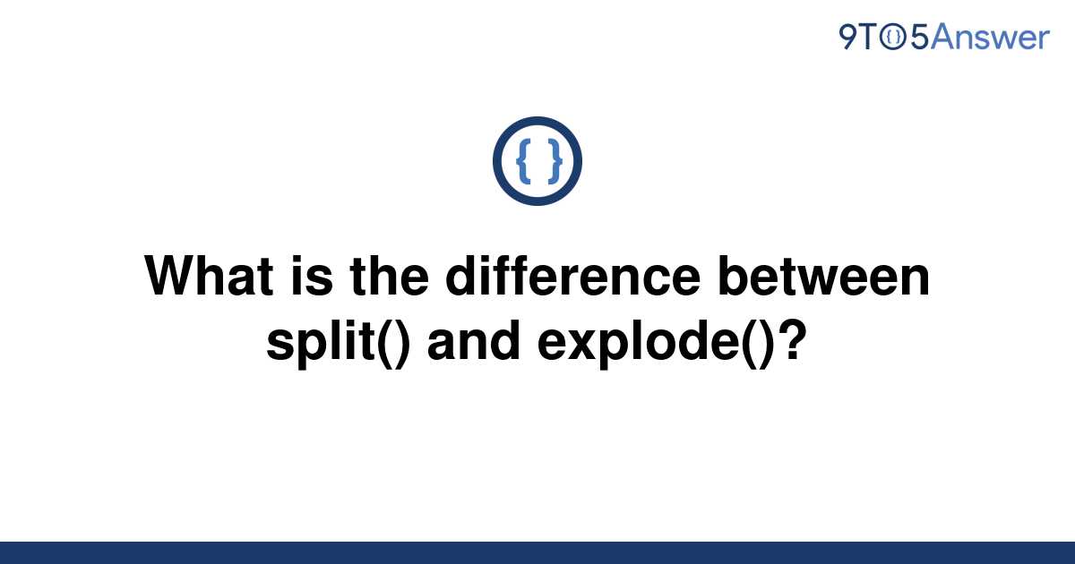 solved-what-is-the-difference-between-split-and-9to5answer