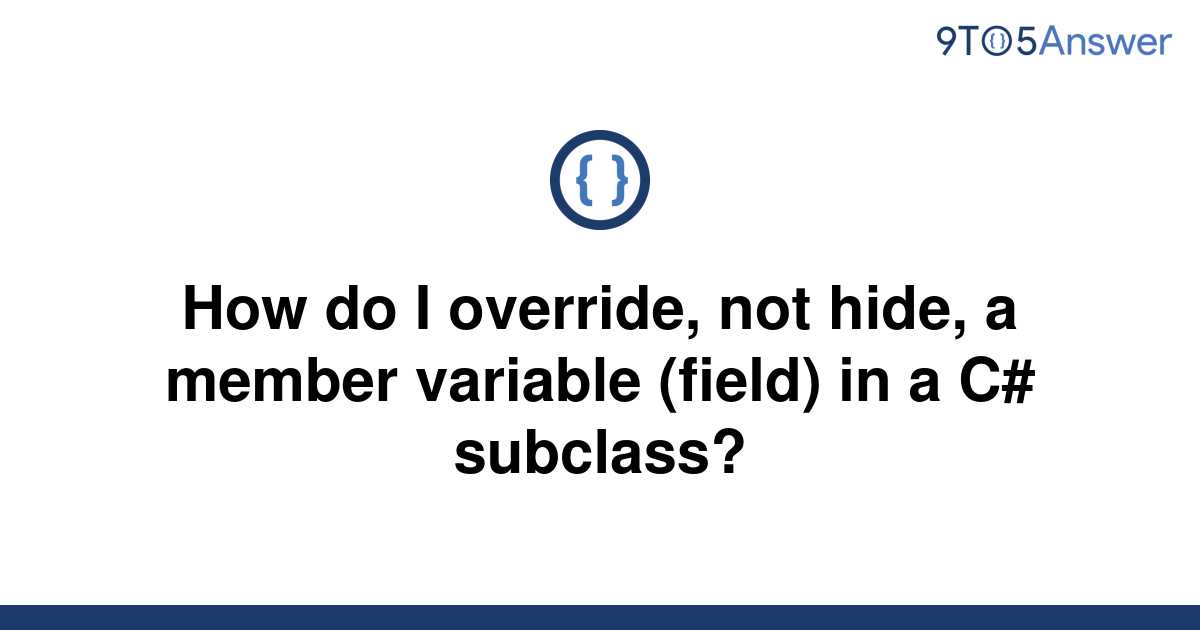 [Solved] How do I override, not hide, a member variable 9to5Answer