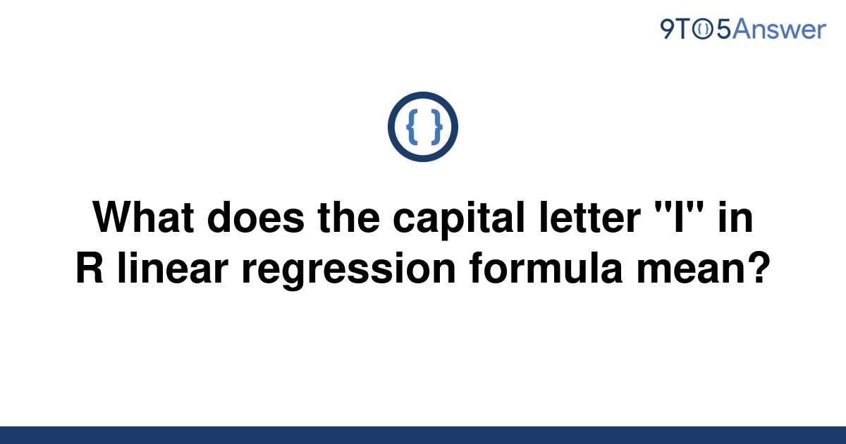 solved-what-does-the-capital-letter-i-in-r-linear-9to5answer