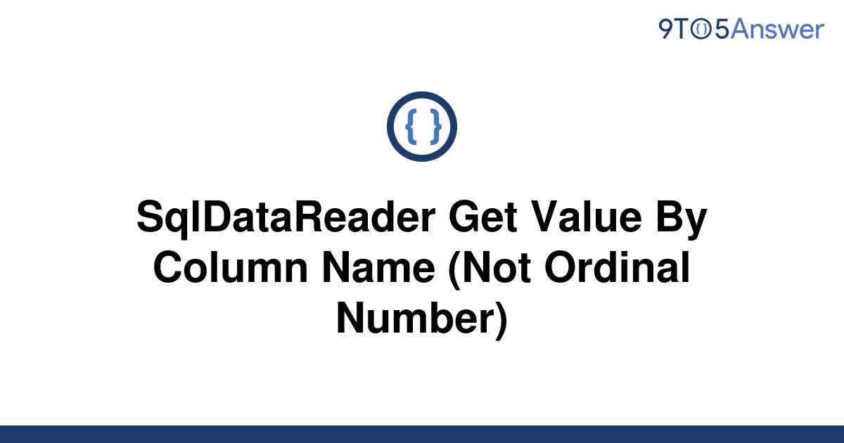 solved-sqldatareader-get-value-by-column-name-not-9to5answer